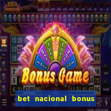 bet nacional bonus de boas vindas